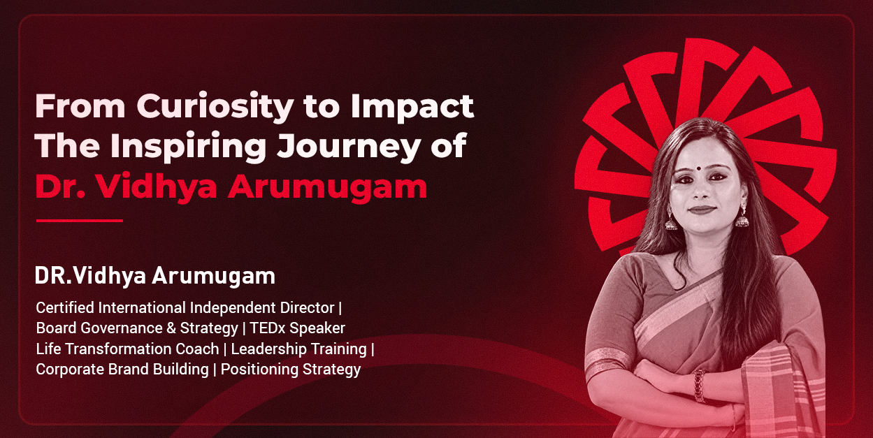 Dr. Vidhya Arumugam: Career, Leadership & Business Journey